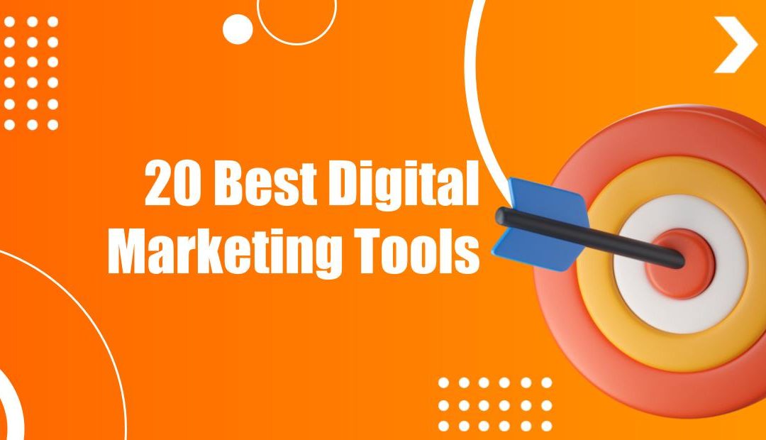 20 Best Digital Marketing Tools to Use in 2024